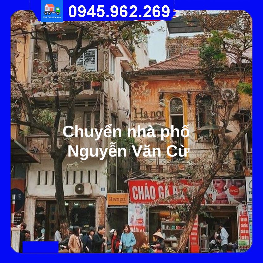 Chuyển nhà trọn gói tại Phố Nguyễn Văn Cừ quận Long Biên