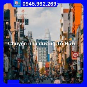Chuyển nhà trọn gói tại đường Tố Hữu quận Nam Từ Liêm