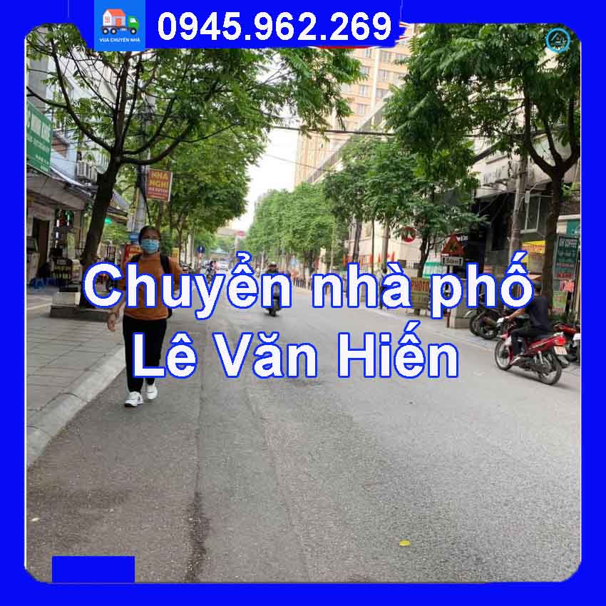 Chuyển nhà trọn gói tại phố Lê Văn Hiến