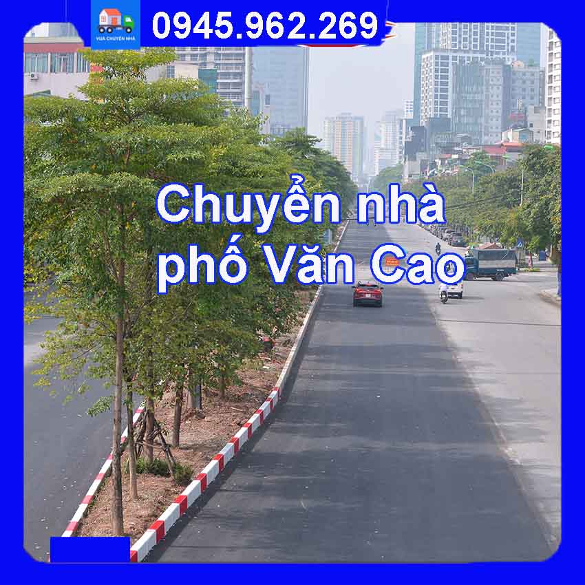 Dịch vụ Chuyển nhà trọn gói tại phố Văn Cao
