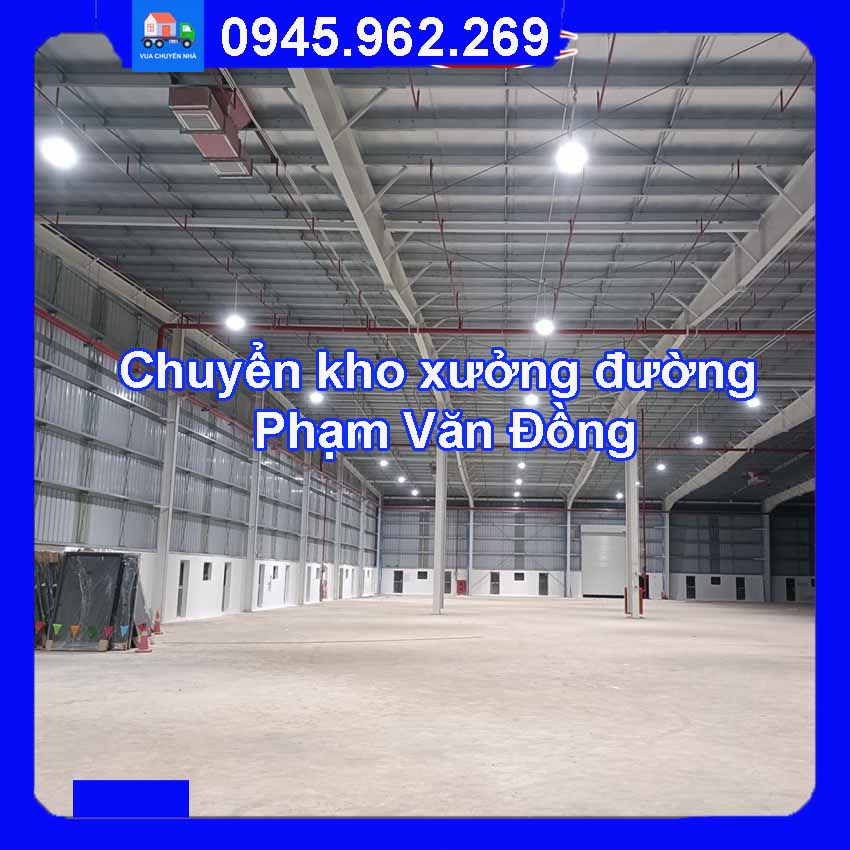 Dịch vụ chuyển kho xưởng trọn gói tại đường Phạm Văn Đồng quận Bắc Từ Liêm