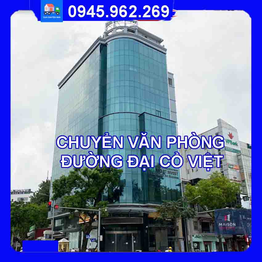 Dịch vụ chuyển văn phòng trọn gói tại đường Đại Cồ Việt quận Hai Bà Trưng 2024