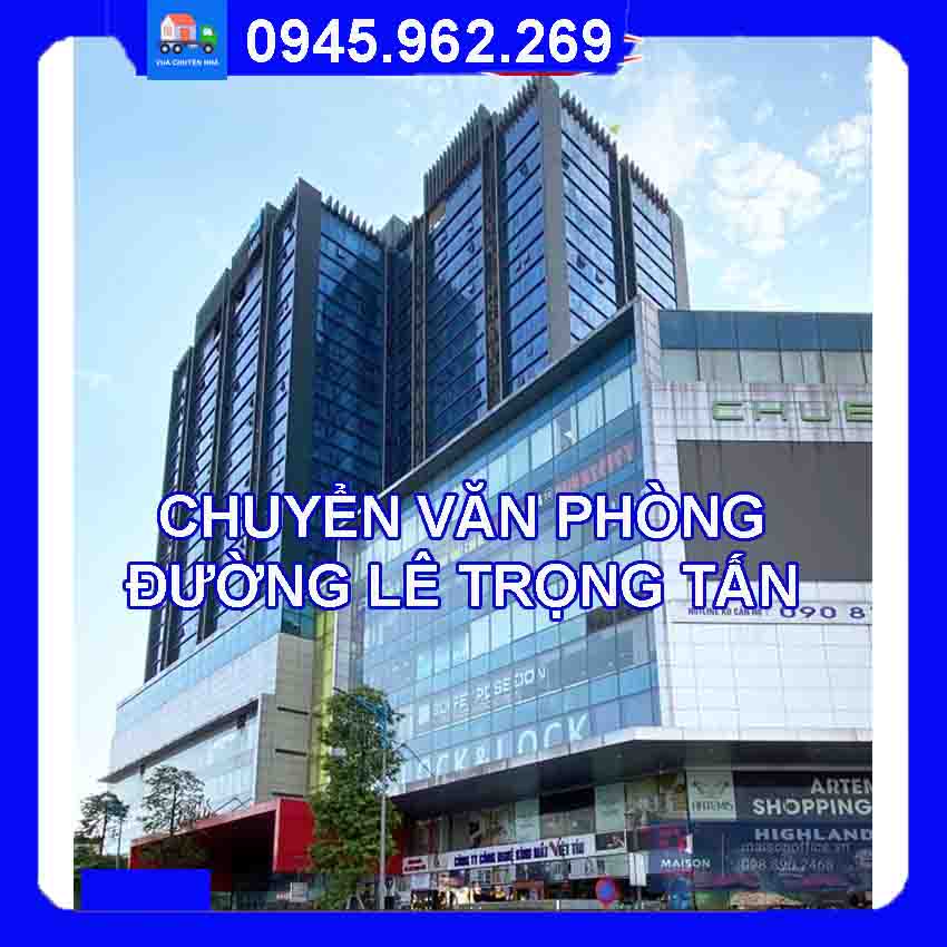 Dịch vụ chuyển văn phòng trọn gói tại đường Lê Trọng Tấn quận Hà Đông 2024