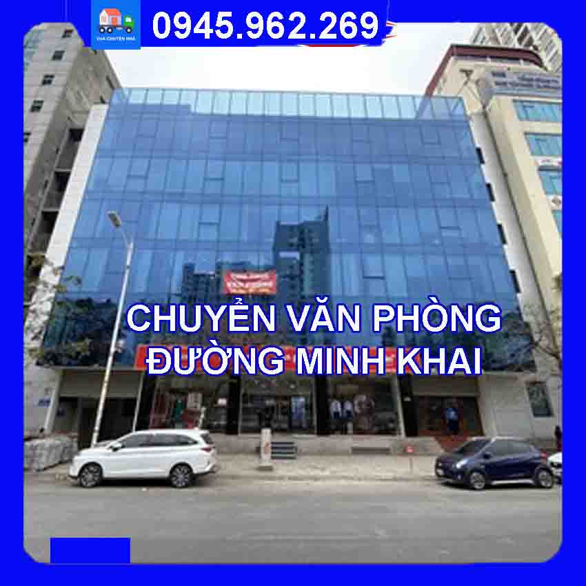 Dịch vụ chuyển văn phòng trọn gói tại đường Minh Khai quận Hai Bà Trưng 2024