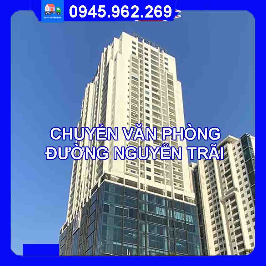 Dịch vụ chuyển văn phòng trọn gói tại đường Nguyễn Trãi quận Hà Đông 2024