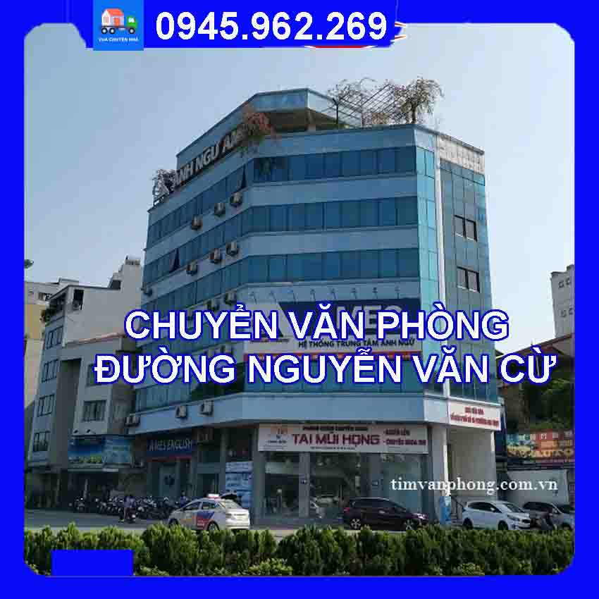 Dịch vụ chuyển văn phòng trọn gói tại đường Nguyễn Văn Cừ quận Long Biên 2024