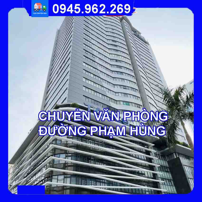 Dịch vụ chuyển văn phòng trọn gói tại đường Phạm Hùng quận Cầu Giấy 2024