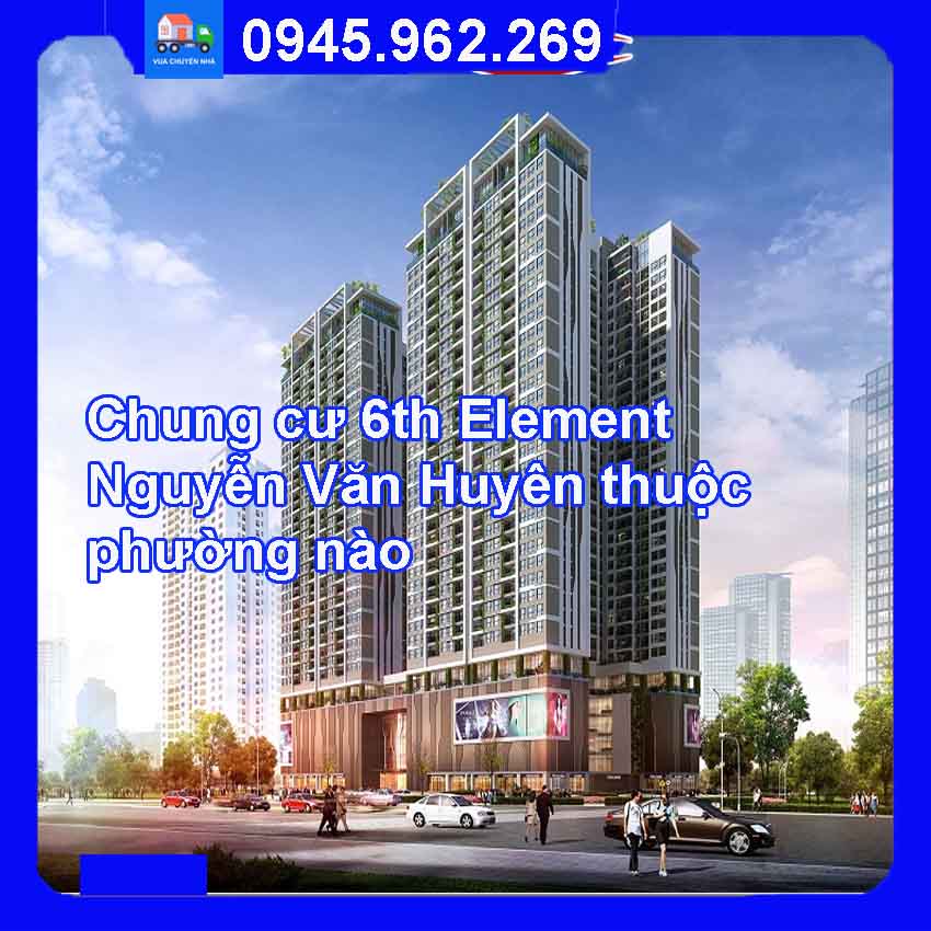 Chung cư 6th Element Nguyễn Văn Huyên thuộc phường nào.