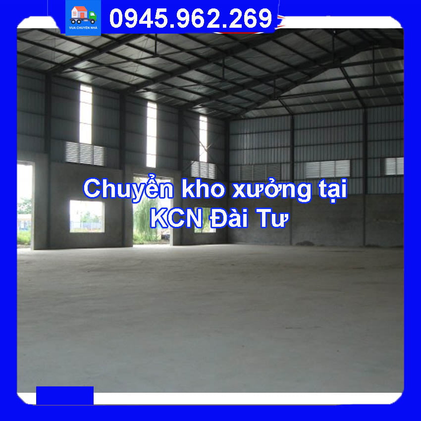 Dịch vụ chuyển kho xưởng trọn gói tại KCN Đài Tư quận Long Biên